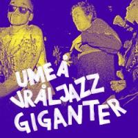 Виниловая пластинка VARIOUS ARTISTS / UMEA VRALJAZZ GIGANTER (1LP)